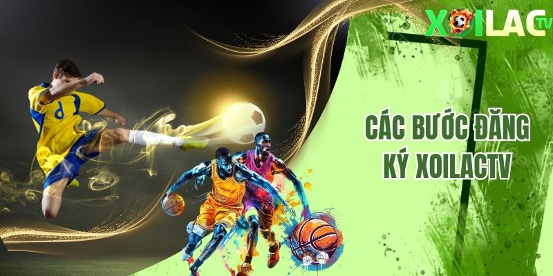 Xoilactv đăng ký bước