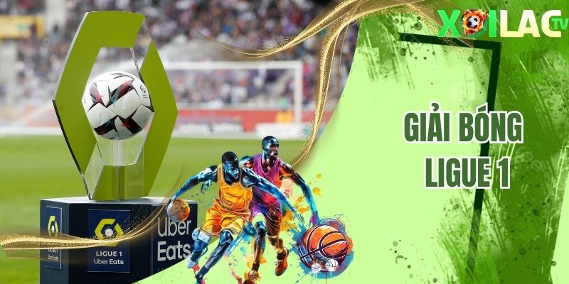 Giải Bóng Đá Ligue 1 - Những Điều Bạn Chưa Biết Tại Xoilactv