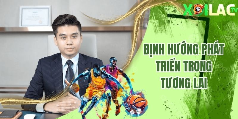 Định hướng phát triển của Anh Phương Tuấn