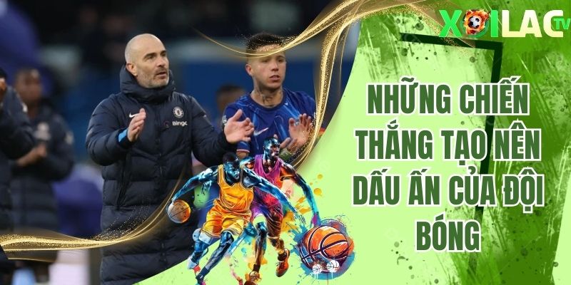 Những chiến thắng đã tạo nên dấu ấn của đội bóng Chelsea