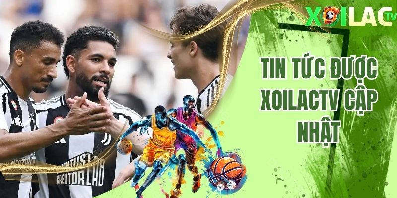 Tin tức được Xoilactv cập nhật về đội bóng Juventus